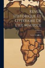 Revue Historique Et Littéraire De L'ile Maurice af Anonymous