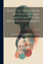 Traite De Geographie Et De Statistique Medicales Et Des Maladies Endemiques; Volume 1 af Jean Christian Marc François Jo Boudin