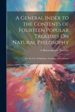 A General Index to the Contents of Fourteen Popular Treatises On Natural Philosophy af A Massachusetts Teacher