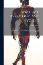 Anatomy, Physiology, and Hygiene af Jerome Walker