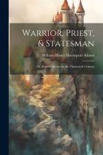 Warrior, Priest, & Statesman af William Henry Davenport Adams
