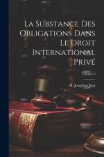 La substance des obligations dans le droit international privé; Volume 2