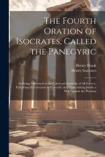The Fourth Oration of Isocrates, Called the Panegyric af Henry Frank