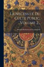 La Necessité Du Culte Public, Volume 2...