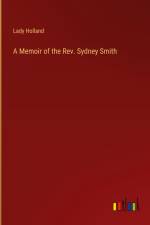 A Memoir of the Rev. Sydney Smith af Lady Holland