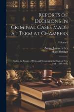 Reports of Decisions in Criminal Cases Made at Term at Chambers af Amasa Junius Parker