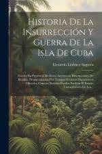 Historia De La Insurrección Y Guerra De La Isla De Cuba