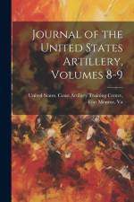 Journal of the United States Artillery, Volumes 8-9