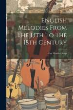 English Melodies From The 13th To The 18th Century af Anonymous