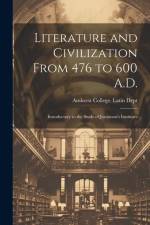 Literature and Civilization From 476 to 600 A.D.