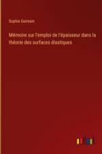Mémoire sur l'emploi de l'épaisseur dans la théorie des surfaces élastiques af Sophie Germain