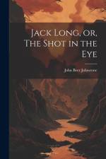 Jack Long, or, The Shot in the Eye