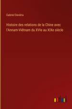 Histoire des relations de la Chine avec l'Annam-Viêtnam du XVIe au XIXe siècle