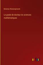 Le grade de docteur és sciences mathématiques af Boleslas Niewenglowski