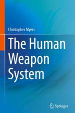 The Human Weapon System af Christopher Myers