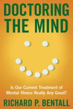 Doctoring the Mind af Richard P Bentall