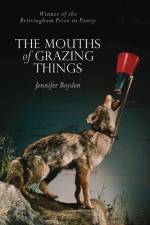 The Mouths of Grazing Things af Jennifer Boyden