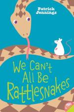 We Can't All Be Rattlesnakes af Patrick Jennings