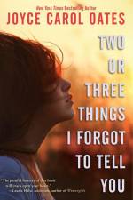 Two or Three Things I Forgot to Tell You af Joyce Carol Oates