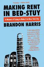 Making Rent in Bed-Stuy af Brandon Harris