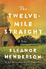 The Twelve-Mile Straight af Eleanor Henderson