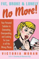 Fat, Broke & Lonely No More af Victoria Moran