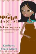 The Mocha Manual to a Fabulous Pregnancy af Kimberly Seals-Allers