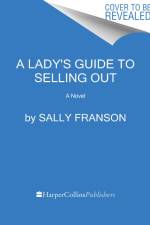 A Lady's Guide to Selling Out af Sally Franson