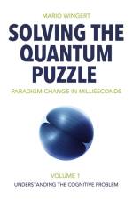Solving the Quantum Puzzle. Paradigm Change in Milliseconds af Mario Wingert