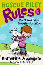 Roscoe Riley Rules #3: Don't Swap Your Sweater for a Dog af Katherine Applegate