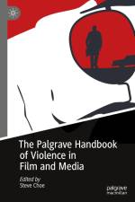 The Palgrave Handbook of Violence in Film and Media af Steve Choe