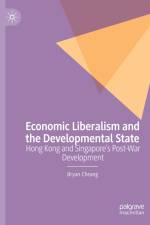 Economic Liberalism and the Developmental State af Bryan Cheang