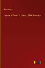 Letters of Sarah Duchess of Marlborough af Anonymous