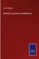 Memories, Counsels, and Reflections af Dan Huntington