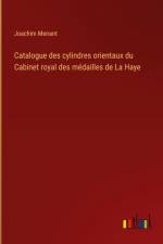 Catalogue des cylindres orientaux du Cabinet royal des médailles de La Haye