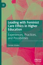 Leading with Feminist Care Ethics in Higher Education af Christie Schultz