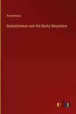 Saskatchewan and the Rocky Mountains af Anonymous