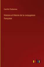 Histoire et théorie de la conjugaison française