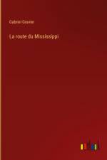 La route du Mississippi af Gabriel Gravier