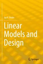 Linear Models and Design af Jay H. Beder