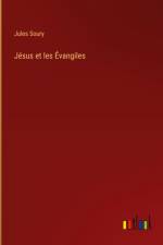 Jésus et les Évangiles af Jules Soury