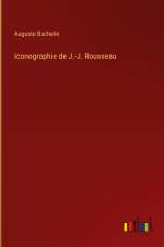 Iconographie de J.-J. Rousseau af Auguste Bachelin