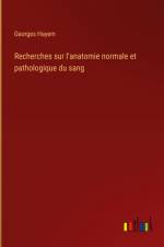 Recherches sur l'anatomie normale et pathologique du sang af Georges Hayem
