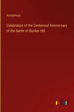 Celebration of the Centennial Anniversary of the Battle of Bunker Hill af Anonymous