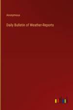 Daily Bulletin of Weather-Reports af Anonymous