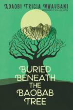 Buried Beneath the Baobab Tree af Adaobi Tricia Nwaubani