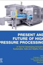 Present and Future of High Pressure Processing af Francisco J Barba