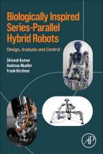 Biologically Inspired Series-Parallel Hybrid Robots af Shivesh Kumar