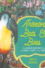 Anteaters, Bats & Boas af Roxie Munro