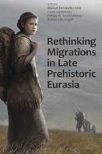 Rethinking Migrations in Late Prehistoric Eurasia af Manuel Fernández-Götz
